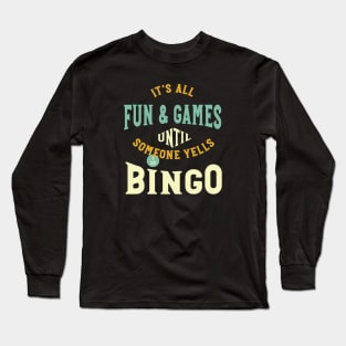 Funny BINGO Saying It's All Fun and Games Long Sleeve T-Shirt